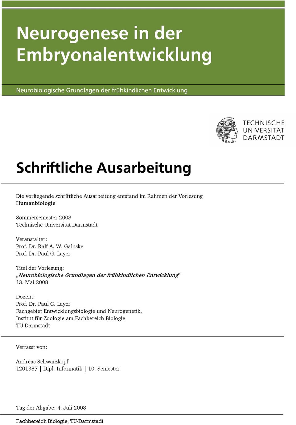 Layer Titel der Vorlesung: Neurobiologische Grundlagen der frühkindlichen Entwicklung 13. Mai 2008 Dozent: Prof. Dr. Paul G.