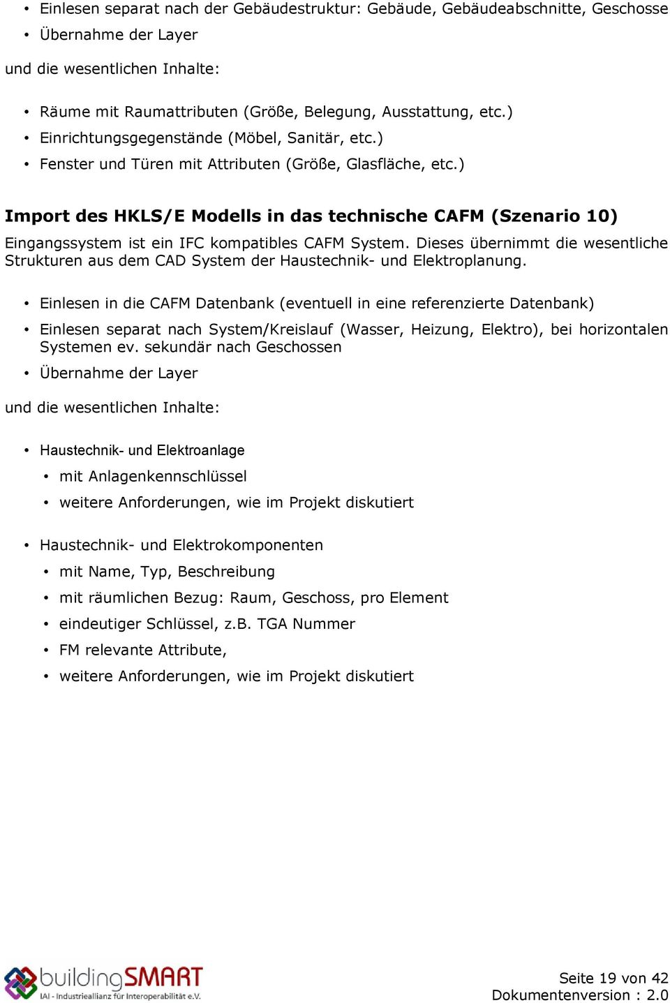 ) Import des HKLS/E Modells in das technische CAFM (Szenario 10) Eingangssystem ist ein IFC kompatibles CAFM System.