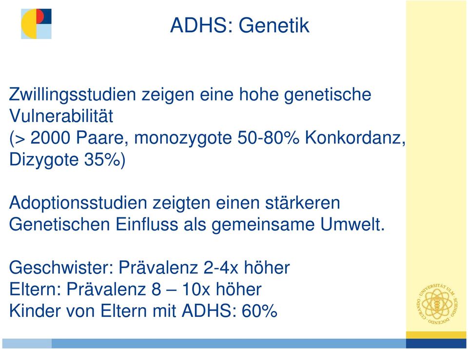 zeigten einen stärkeren Genetischen Einfluss als gemeinsame Umwelt.