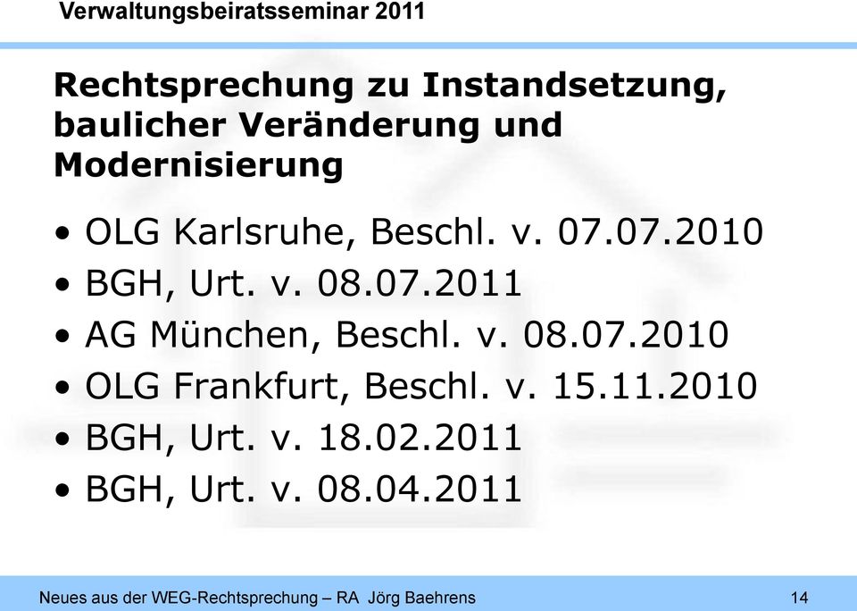 v. 08.07.2010 OLG Frankfurt, Beschl. v. 15.11.2010 BGH, Urt. v. 18.02.