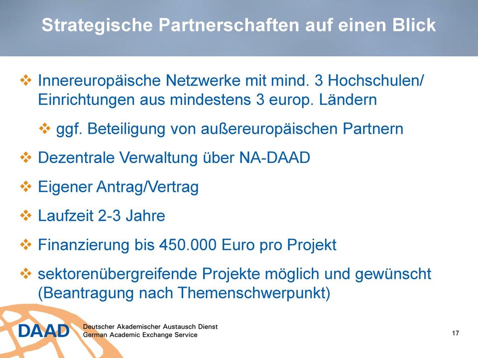 Beteiligung von außereuropäischen Partnern Dezentrale Verwaltung über NA-DAAD Eigener Antrag/Vertrag