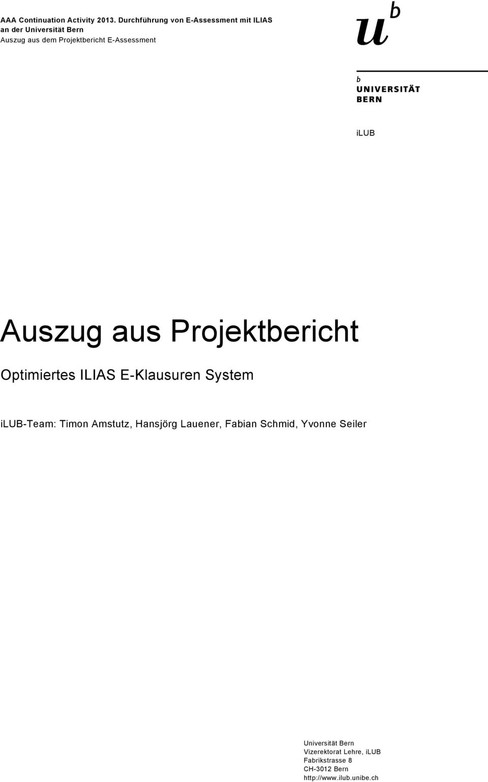 E-Assessment ilub Auszug aus Projektbericht Optimiertes ILIAS E-Klausuren System ilub-team: