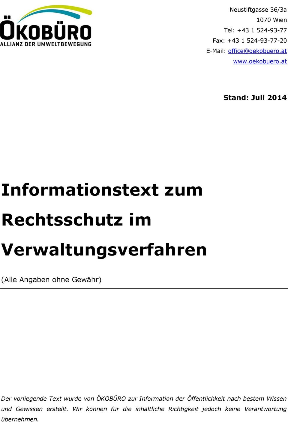 at Stand: Juli 2014 Informationstext zum Rechtsschutz im Verwaltungsverfahren (Alle Angaben ohne Gewähr)