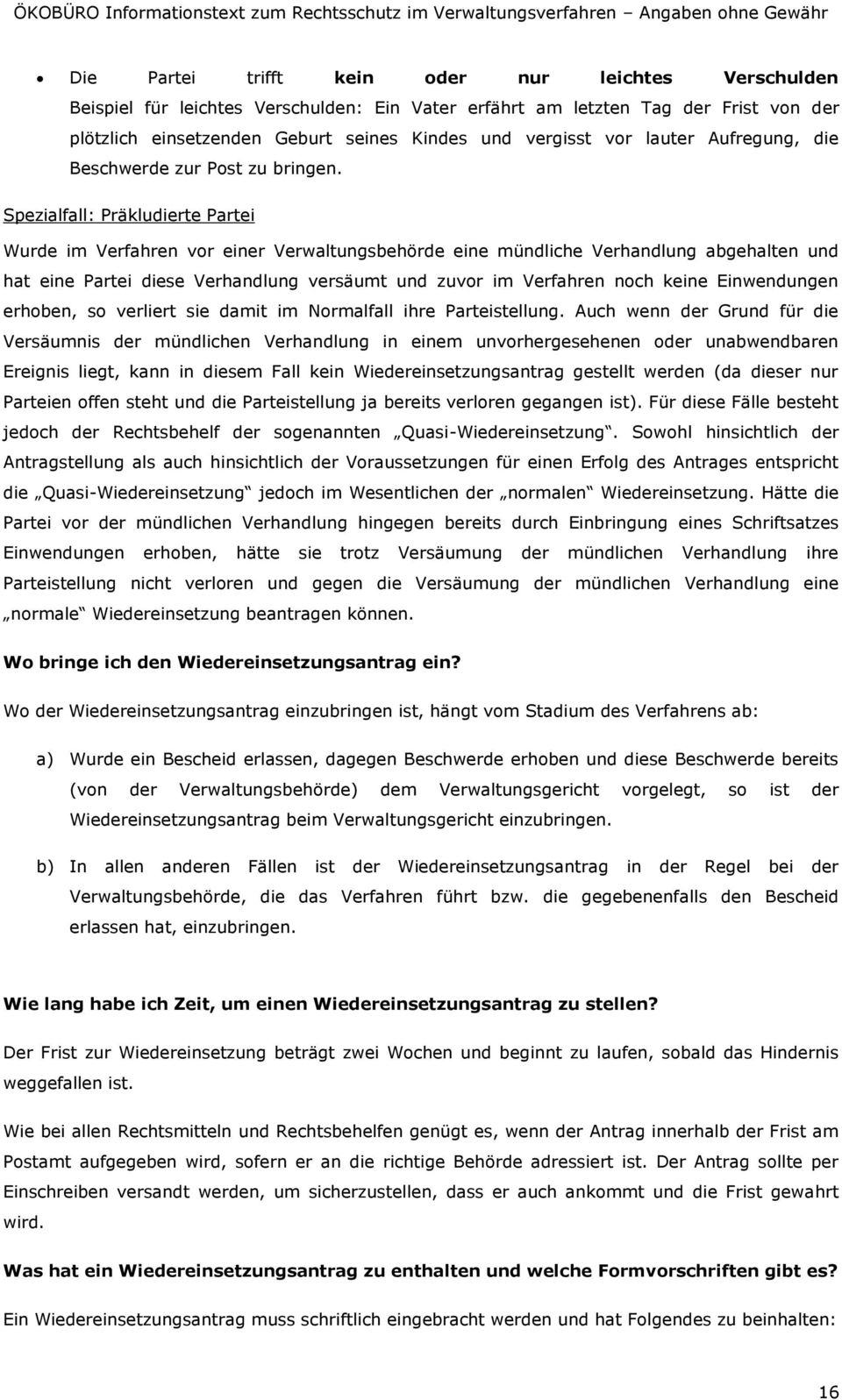 Spezialfall: Präkludierte Partei Wurde im Verfahren vor einer Verwaltungsbehörde eine mündliche Verhandlung abgehalten und hat eine Partei diese Verhandlung versäumt und zuvor im Verfahren noch keine