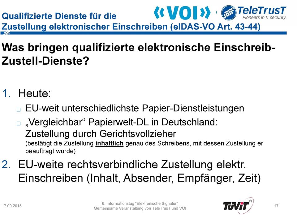 Heute: EU-weit unterschiedlichste Papier-Dienstleistungen Vergleichbar Papierwelt-DL in Deutschland: Zustellung durch