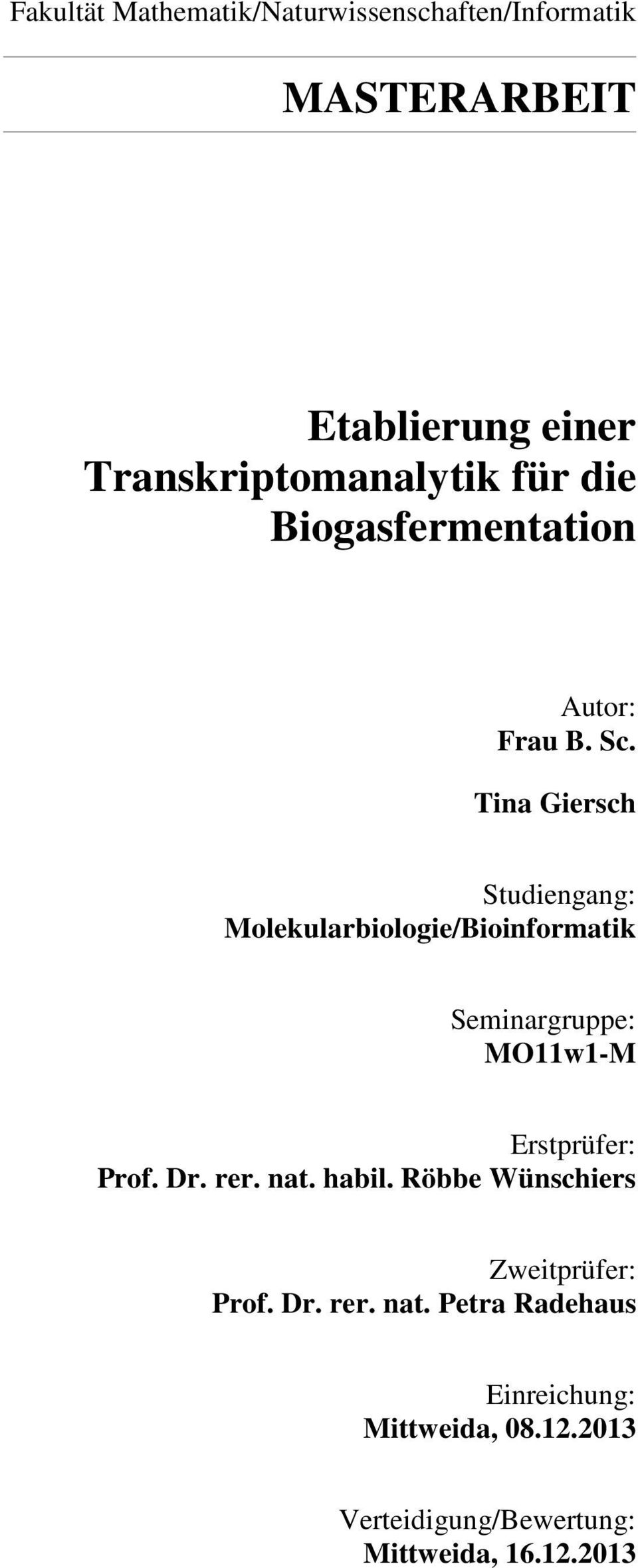 Tina Giersch Studiengang: Molekularbiologie/Bioinformatik Seminargruppe: MO11w1-M Erstprüfer: Prof. Dr.
