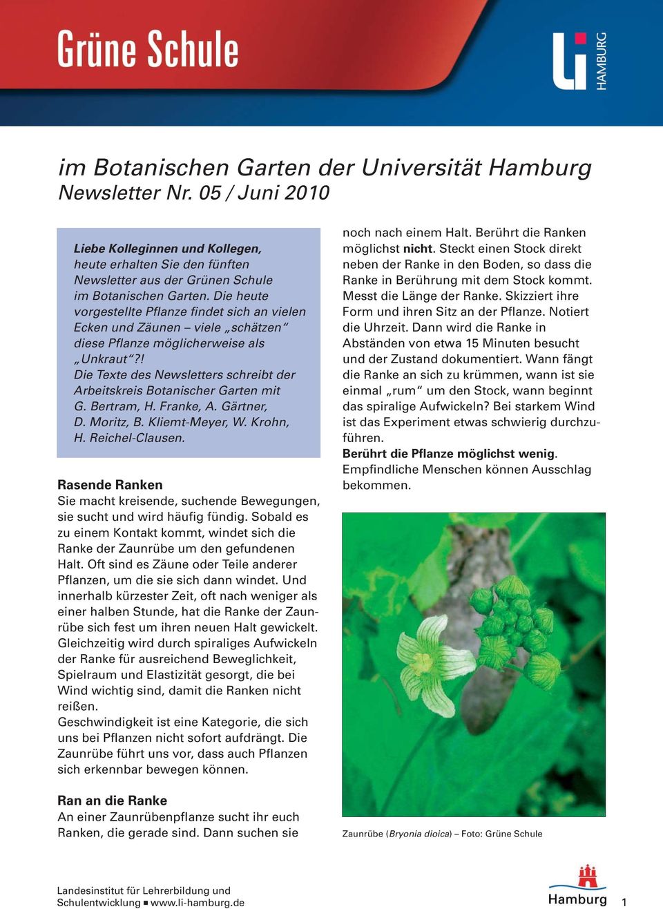 ! Die Texte des Newsletters schreibt der Arbeitskreis Botanischer Garten mit G. Bertram, H. Franke, A. Gärtner, D. Moritz, B. Kliemt-Meyer, W. Krohn, H. Reichel-Clausen.