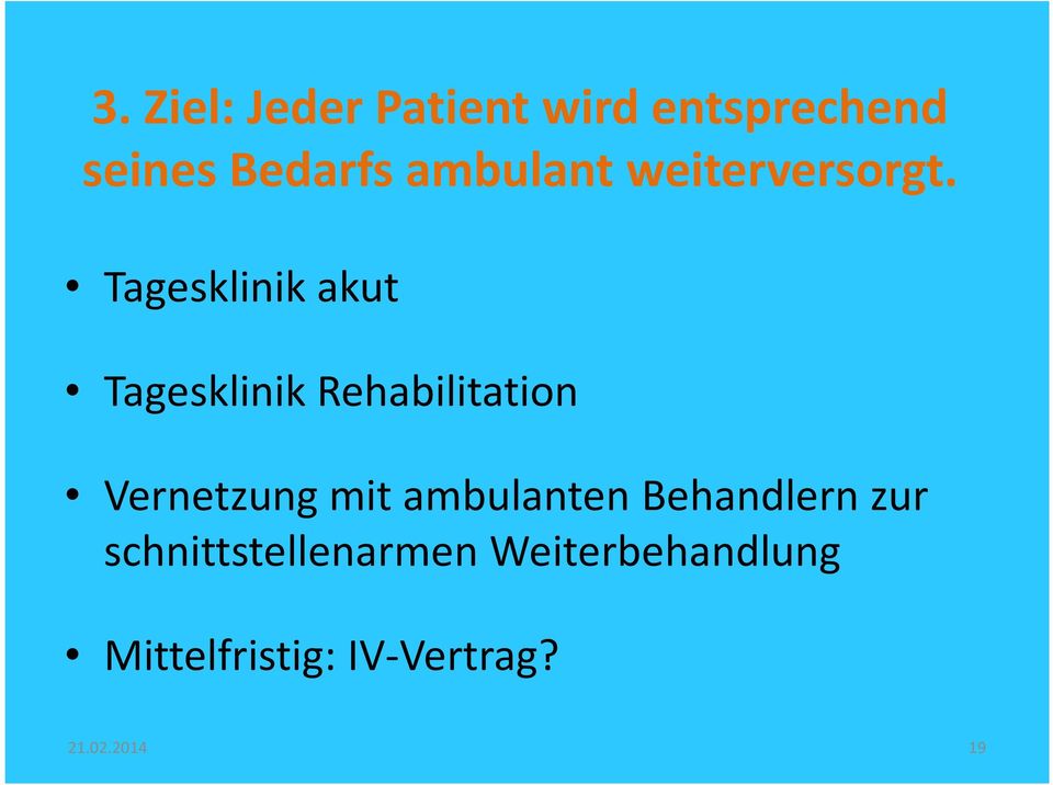 Tagesklinik akut Tagesklinik Rehabilitation Vernetzung mit