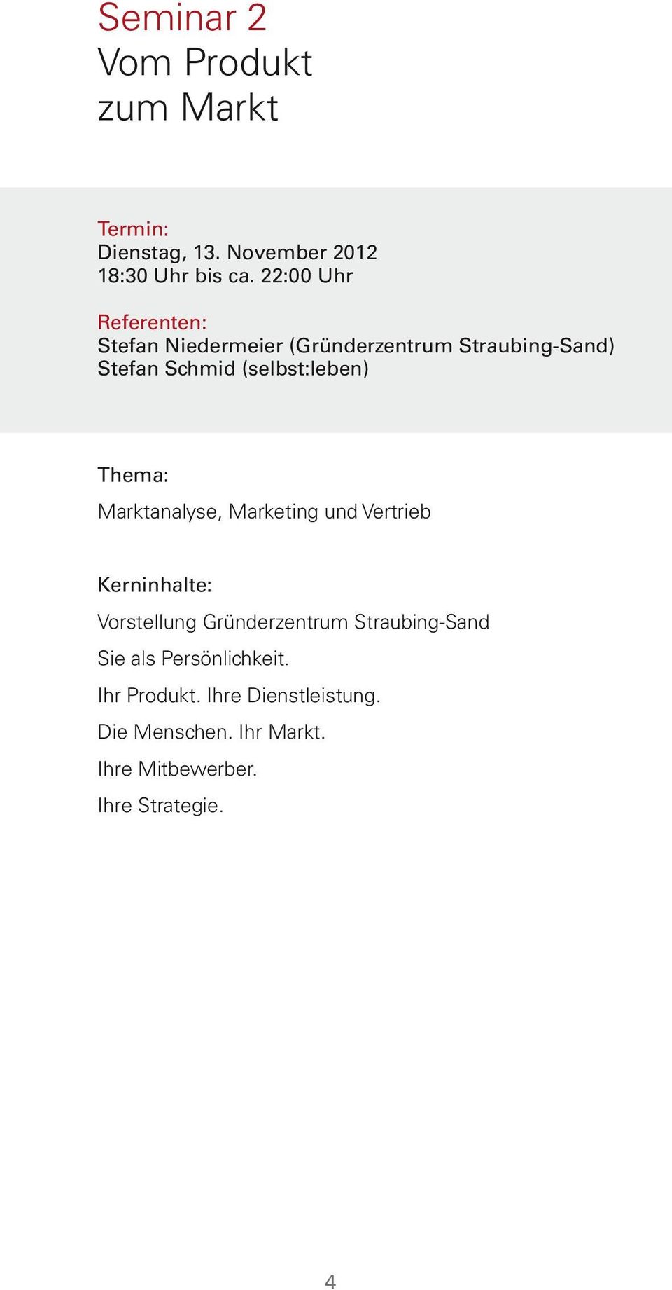 Thema: Marktanalyse, Marketing und Vertrieb Kerninhalte: Vorstellung Gründerzentrum Straubing-Sand