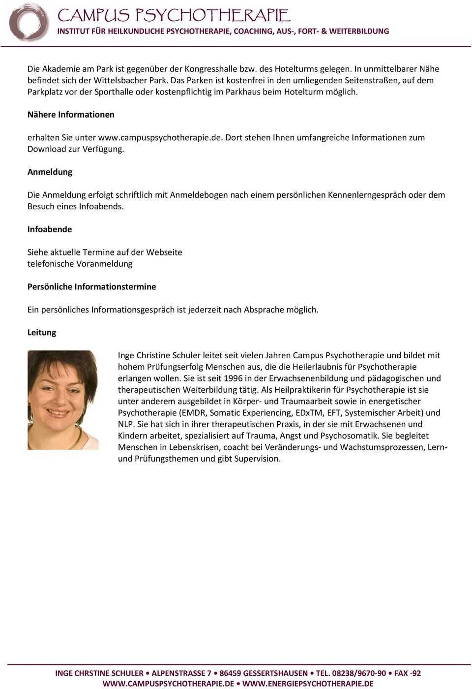 campuspsychotherapie.de. Dort stehen Ihnen umfangreiche Informationen zum Download zur Verfügung.