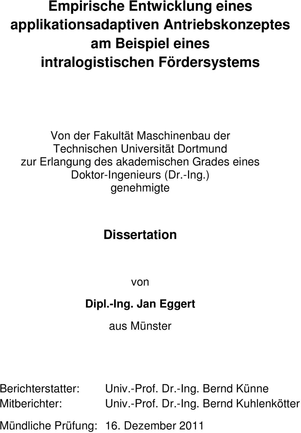Grades eines Doktor-Ingenieurs (Dr.-Ing.) genehmigte Dissertation von Dipl.-Ing. Jan Eggert aus Münster Berichterstatter: Mitberichter: Univ.