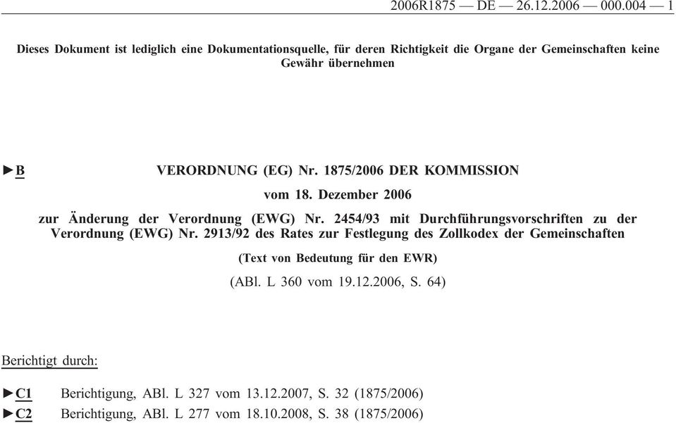 (EG) Nr. 1875/2006 DER KOMMISSION vom 18. Dezember 2006 zur Änderung der Verordnung (EWG) Nr.