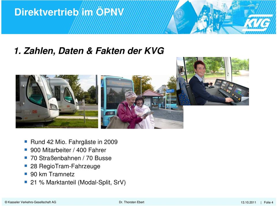 Straßenbahnen / 70 Busse 28 RegioTram-Fahrzeuge 90