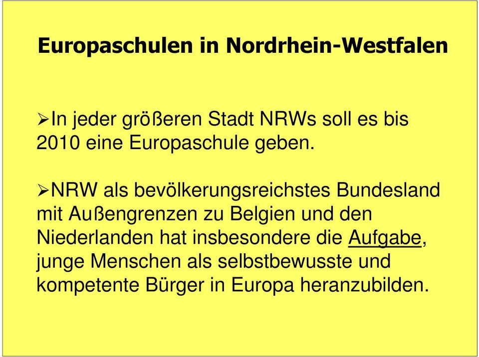 NRW als bevölkerungsreichstes Bundesland mit Außengrenzen zu Belgien und den