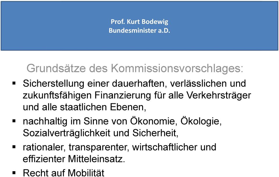 Verkehrsträger und alle staatlichen Ebenen, nachhaltig im Sinne von Ökonomie, Ökologie,