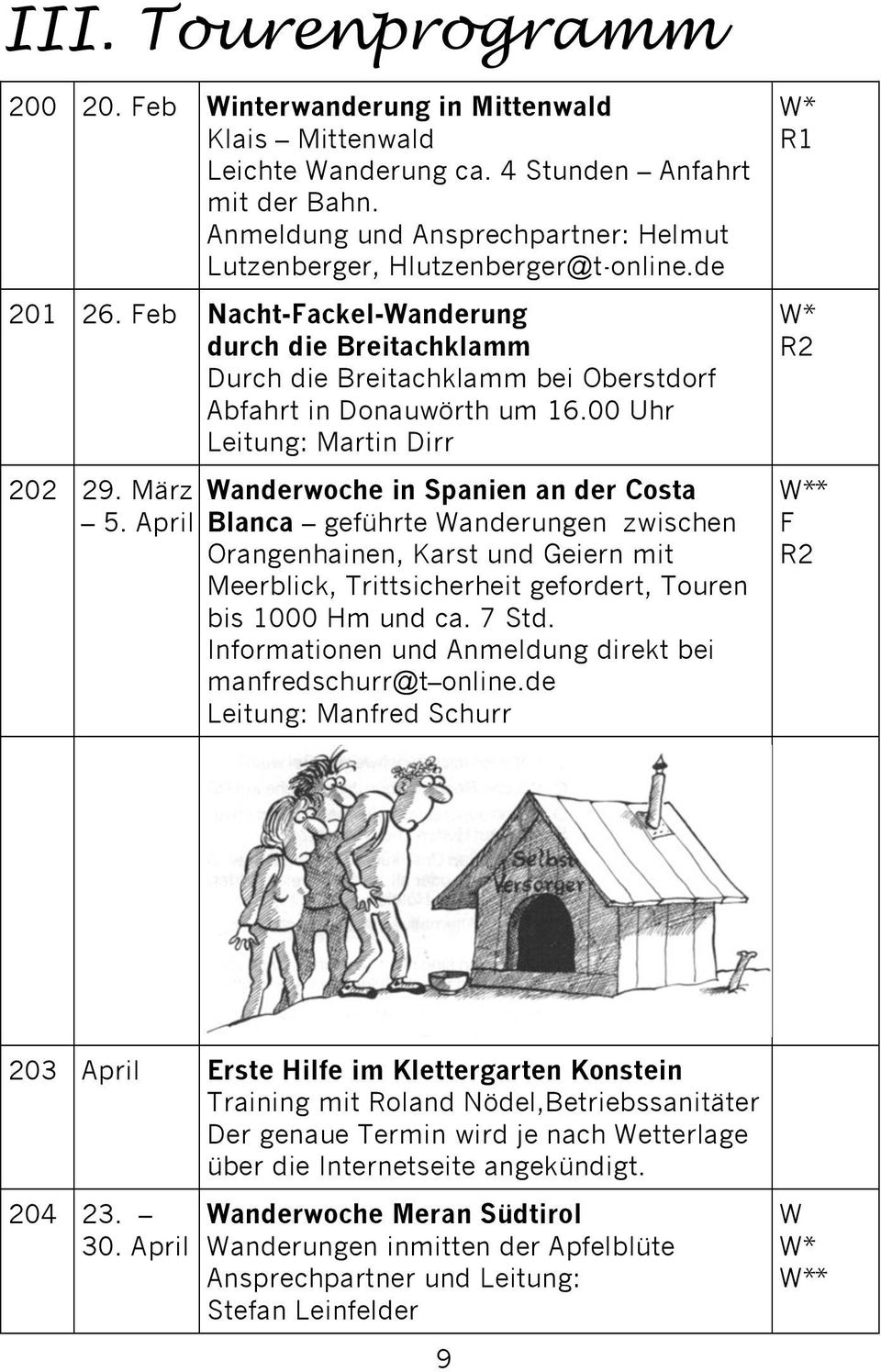 Feb Nacht-Fackel-Wanderung durch die Breitachklamm Durch die Breitachklamm bei Oberstdorf Abfahrt in Donauwörth um 16.00 Uhr Leitung: Martin Dirr 202 29. März 5.