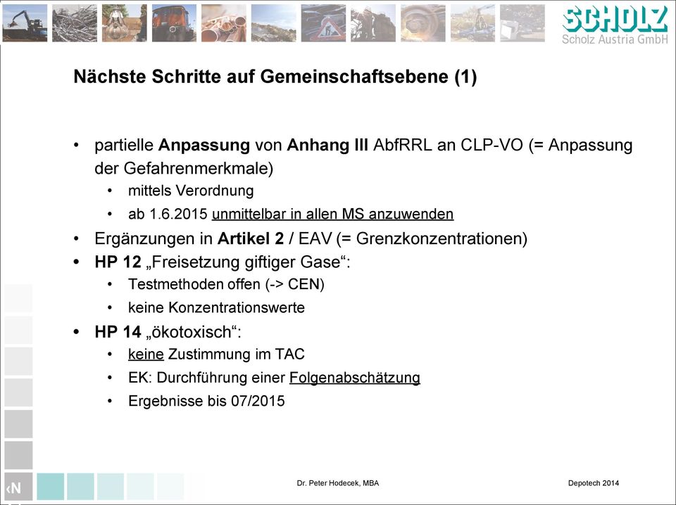 2015 unmittelbar in allen MS anzuwenden Ergänzungen in Artikel 2 / EAV (= Grenzkonzentrationen) HP 12