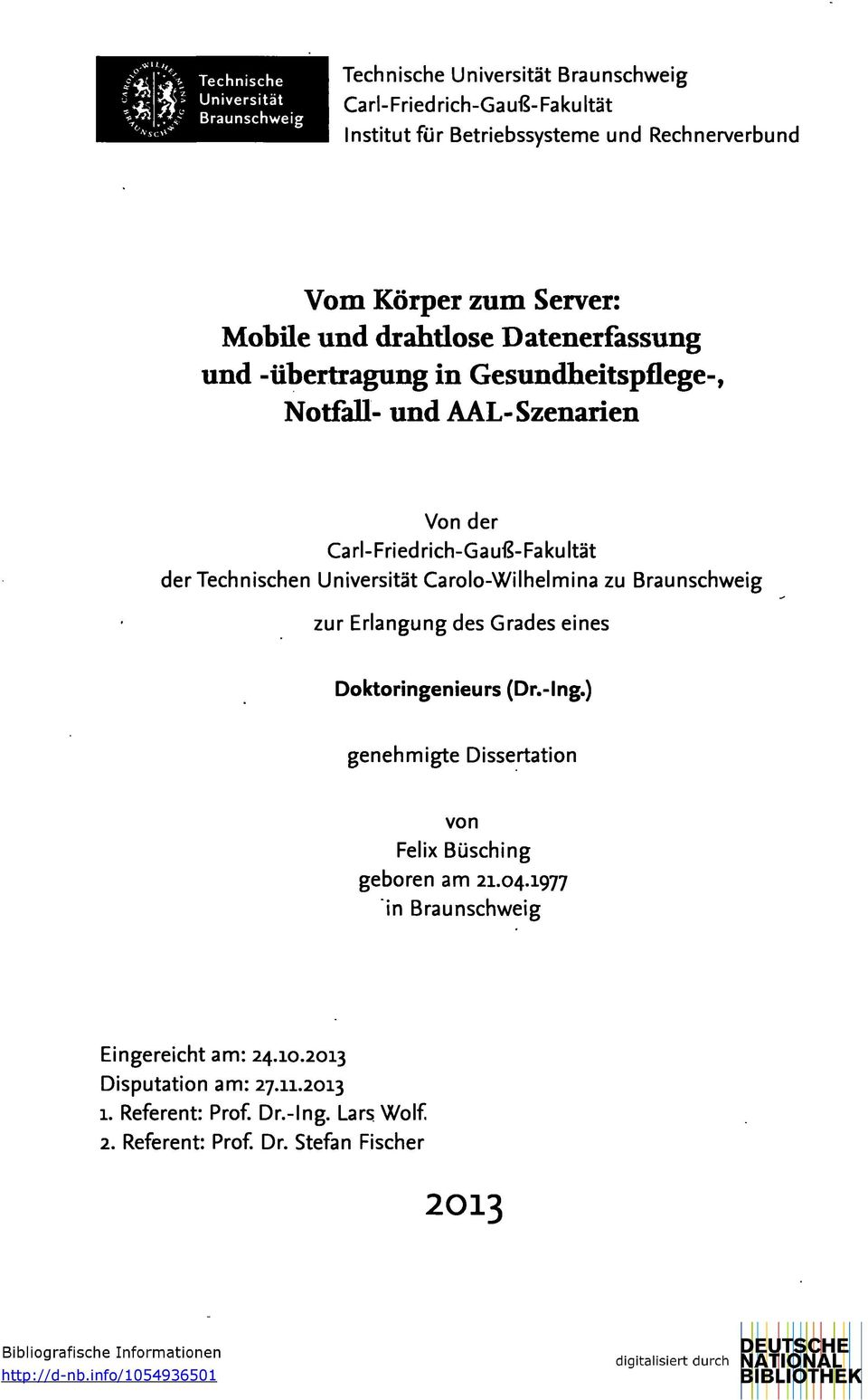 Carolo-Wilhelmina zu Braunschweig zur Erlangung des Grades eines Doktoringenieurs (Dr.-Ing.) genehmigte Dissertation von Felix Büsching geboren am 21.04.