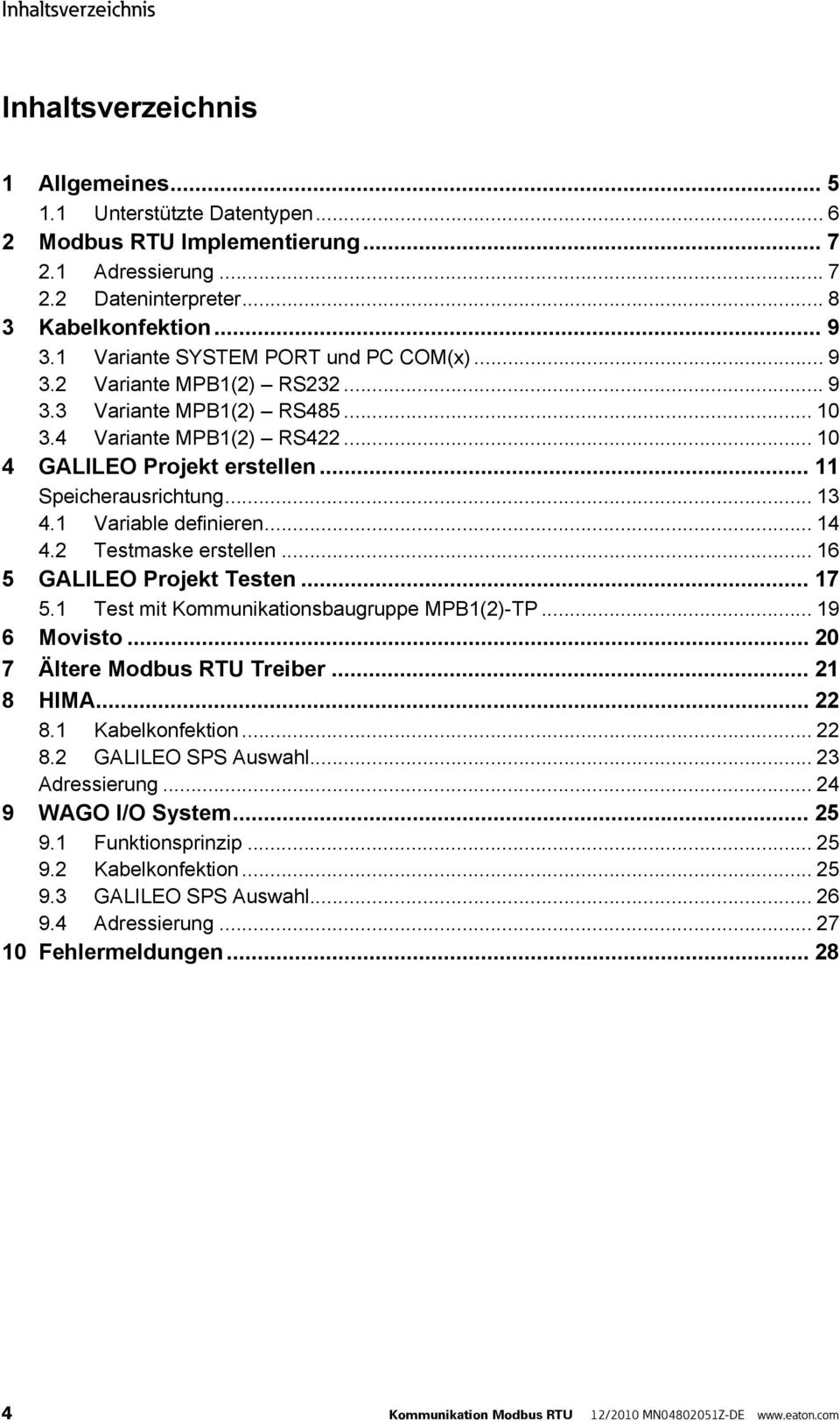 1 Variable definieren... 14 4.2 Testmaske erstellen... 16 5 GALILEO Projekt Testen... 17 5.1 Test mit Kommunikationsbaugruppe MPB1(2)-TP... 19 6 Movisto... 20 7 Ältere Modbus RTU Treiber... 21 8 HIMA.