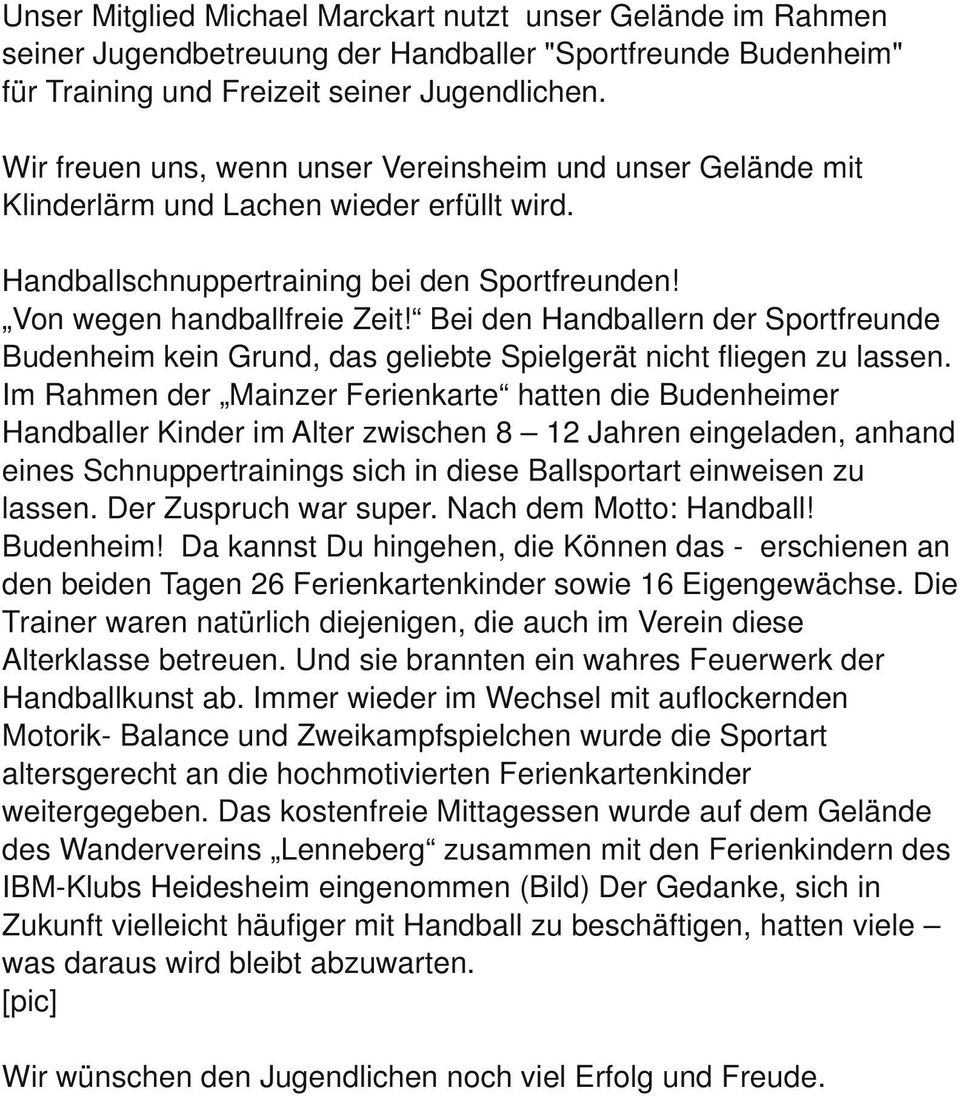 Bei den Handballern der Sportfreunde Budenheim kein Grund, das geliebte Spielgerät nicht fliegen zu lassen.
