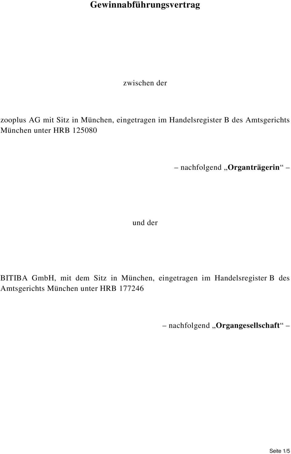 Organträgerin und der BITIBA GmbH, mit dem Sitz in München, eingetragen im