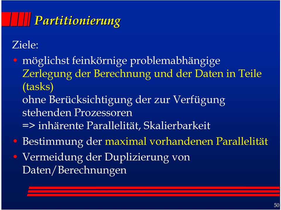 Verfügung stehenden Prozessoren => inhärente Parallelität, Skalierbarkeit