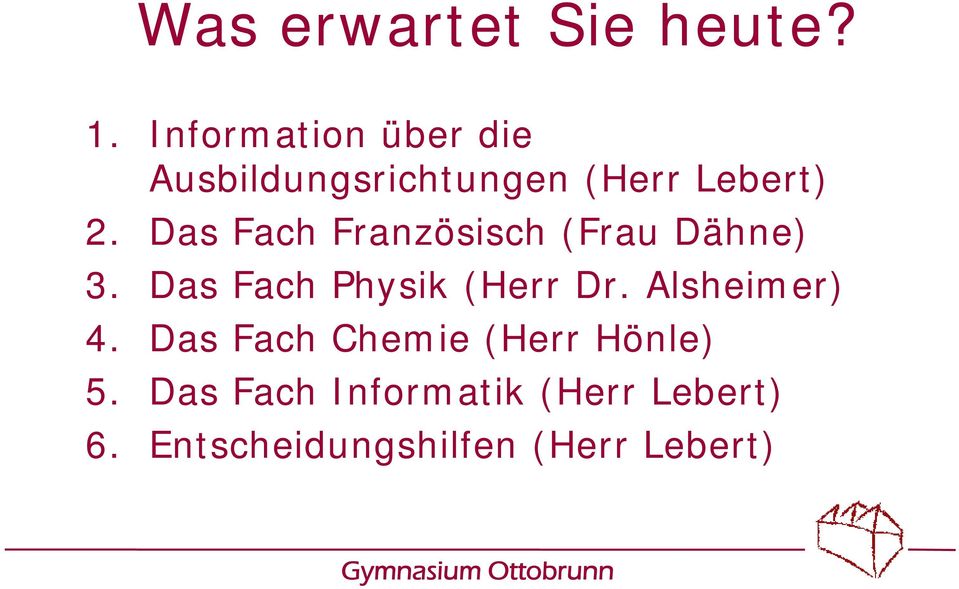 Das Fach Französisch (Frau Dähne) 3. Das Fach Physik (Herr Dr.