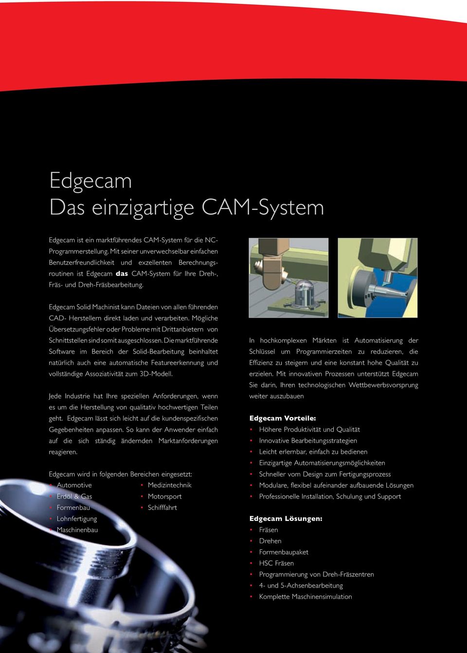 Edgecam Solid Machinist kann Dateien von allen führenden CAD- Herstellern direkt laden und verarbeiten.