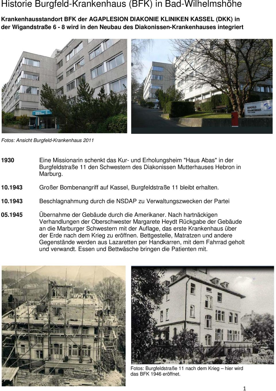 Marburg. 10.1943 Großer Bombenangriff auf Kassel, Burgfeldstraße 11 bleibt erhalten. 10.1943 Beschlagnahmung durch die NSDAP zu Verwaltungszwecken der Partei 05.