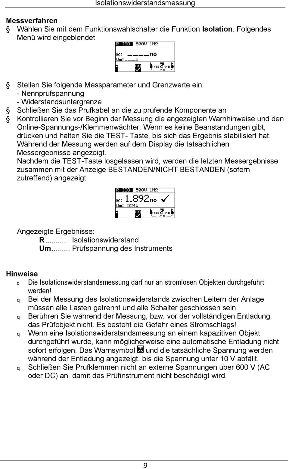 Kontrollieren Sie vor Beginn der Messung die angezeigten Warnhinweise und den Online-Spannungs-/Klemmenwächter.