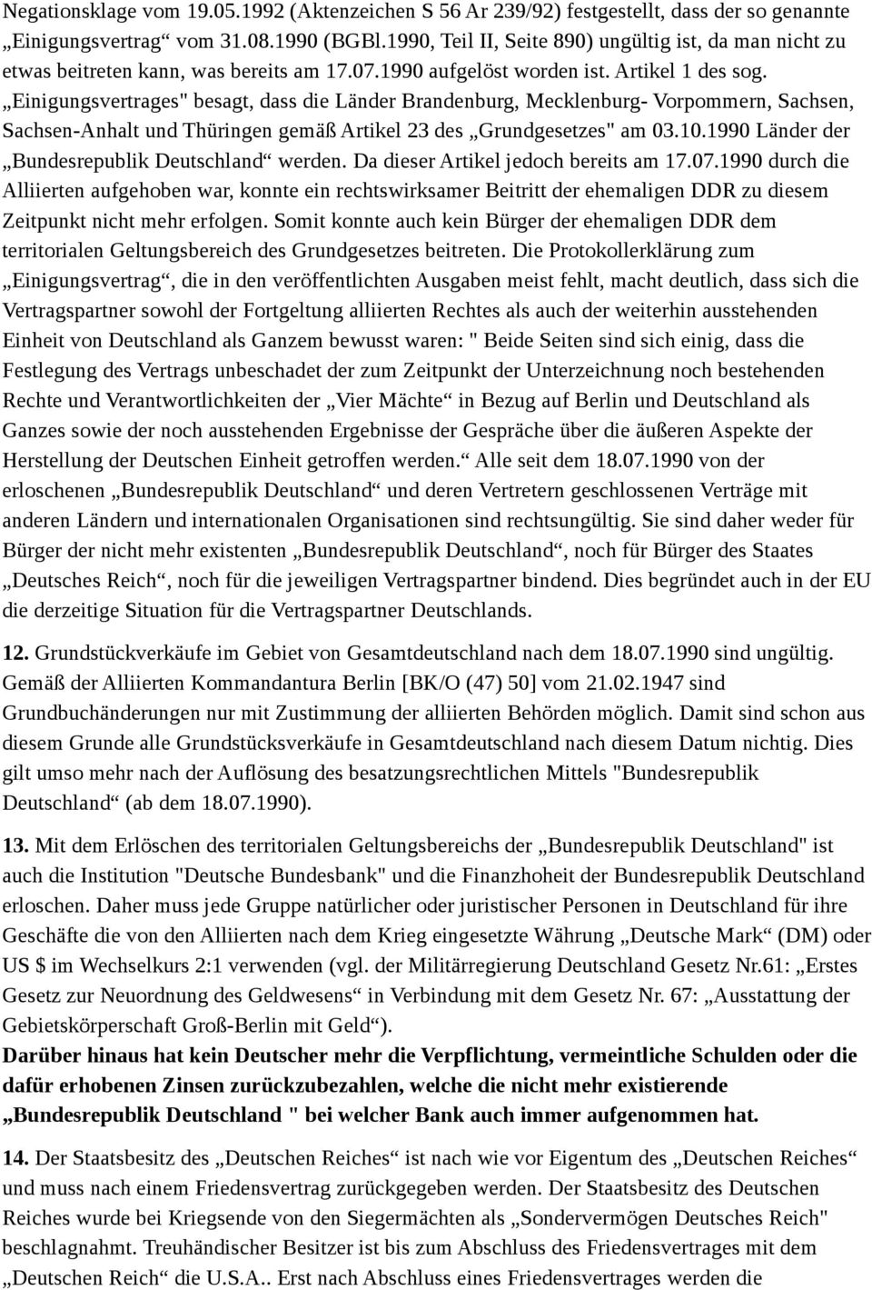 Einigungsvertrages" besagt, dass die Länder Brandenburg, Mecklenburg- Vorpommern, Sachsen, Sachsen-Anhalt und Thüringen gemäß Artikel 23 des Grundgesetzes" am 03.10.