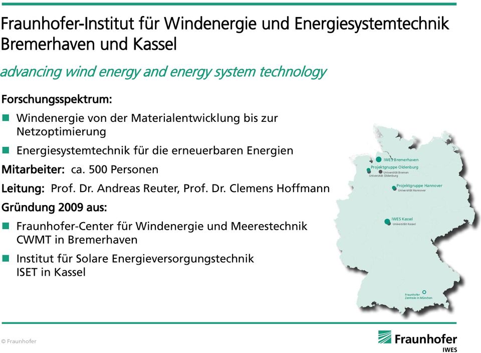 erneuerbaren Energien Mitarbeiter: ca. 500 Personen Leitung: Prof. Dr.