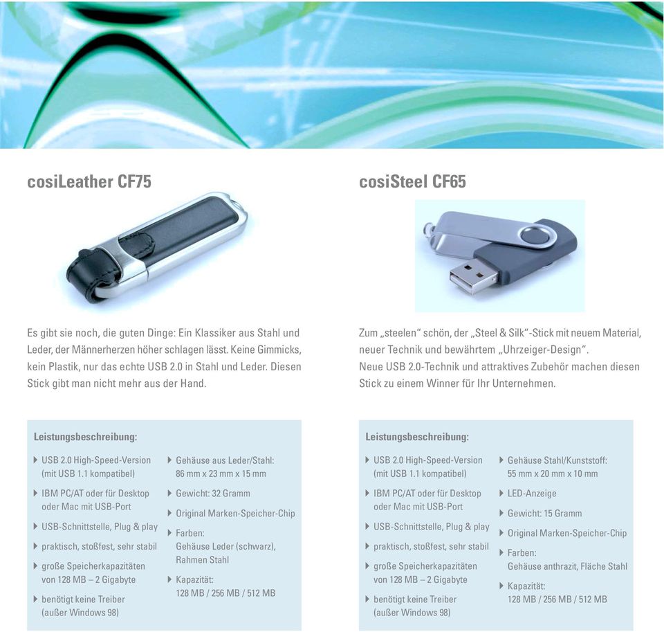 Zum steelen schön, der Steel & Silk -Stick mit neuem Material, neuer Technik und bewährtem Uhrzeiger-Design. Neue USB 2.