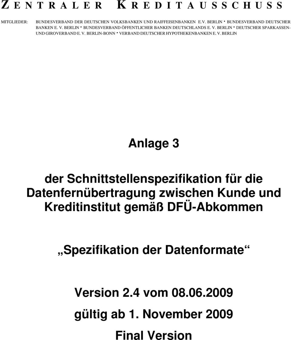 V. BERLIN Anlage 3 der Schnittstellenspezifikation für die Datenfernübertragung zwischen Kunde und Kreditinstitut gemäß DFÜ-Abkommen