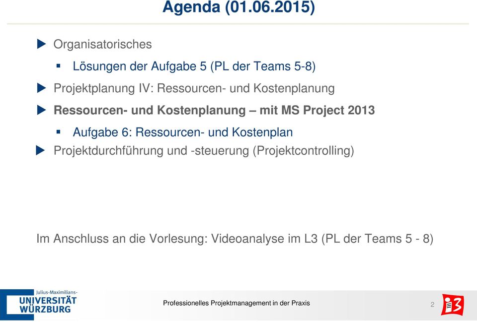 und Kostenplanung Ressourcen- und Kostenplanung mit MS Project 2013 Aufgabe 6: Ressourcen- und