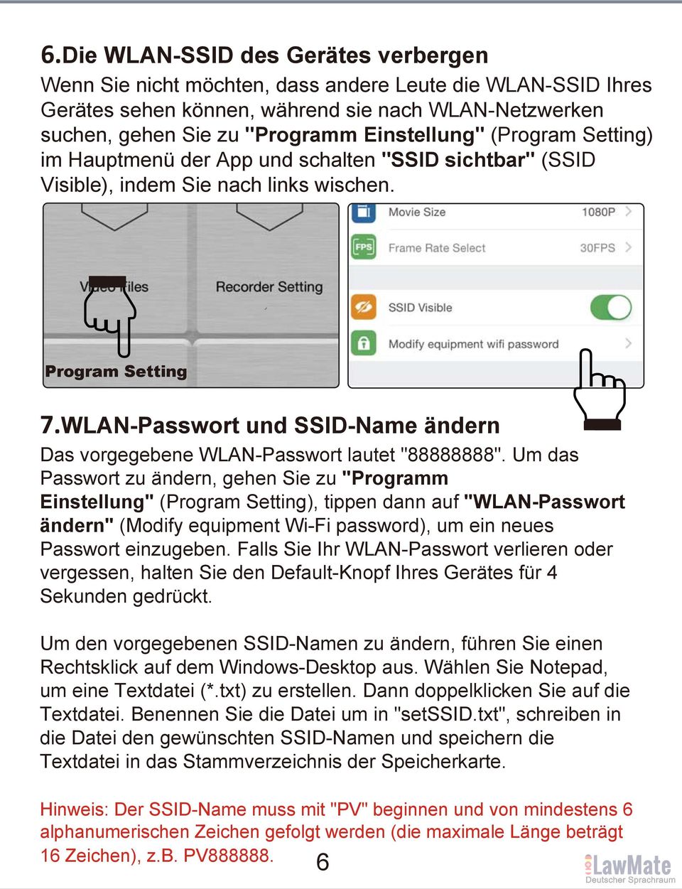 WLAN-Passwort und SSID-Name ändern Das vorgegebene WLAN-Passwort lautet "88888888".