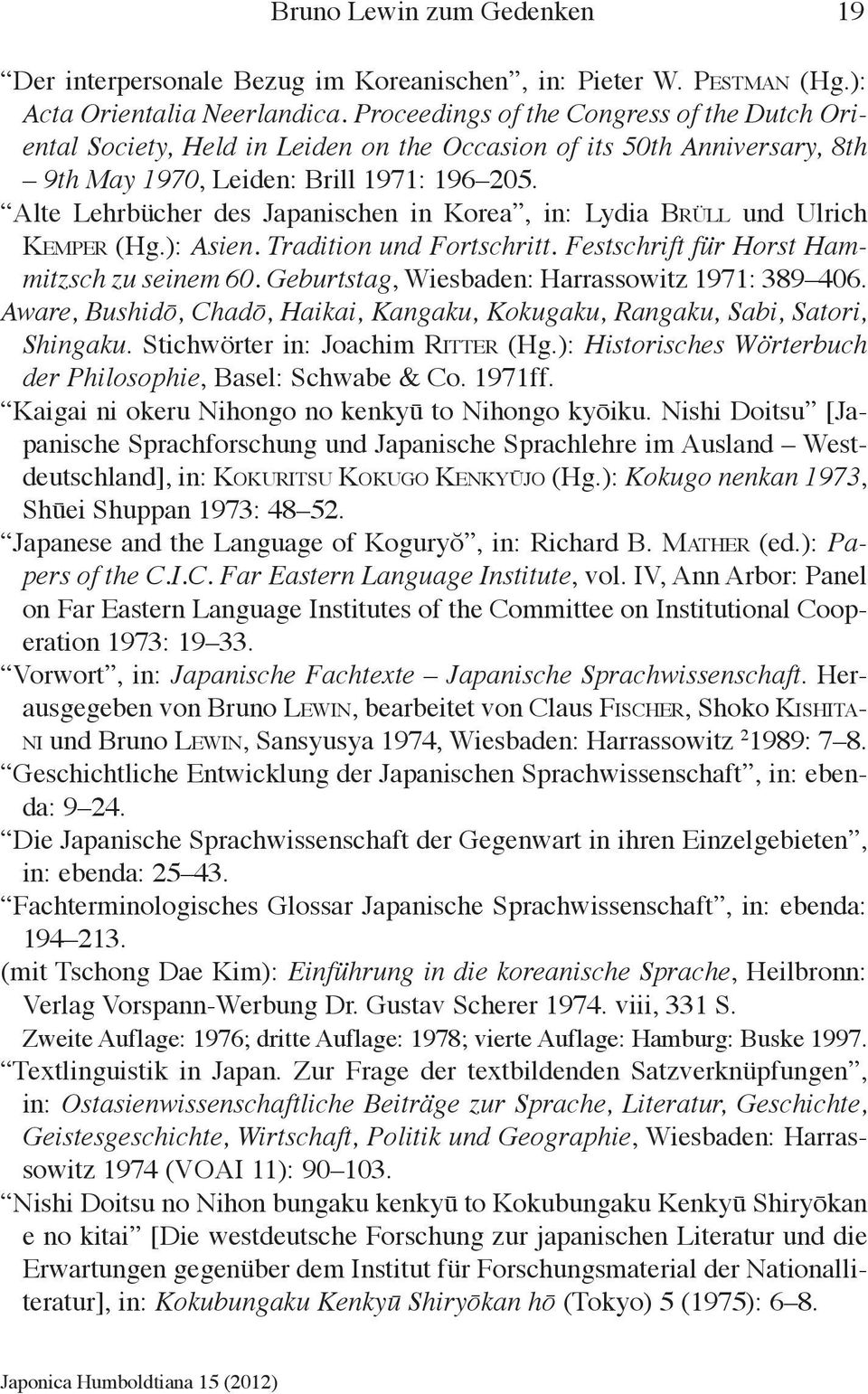 Alte Lehrbücher des Japanischen in Korea, in: Lydia Brüll und Ulrich Kemper (Hg.): Asien. Tradition und Fortschritt. Festschrift für Horst Hammitzsch zu seinem 60.