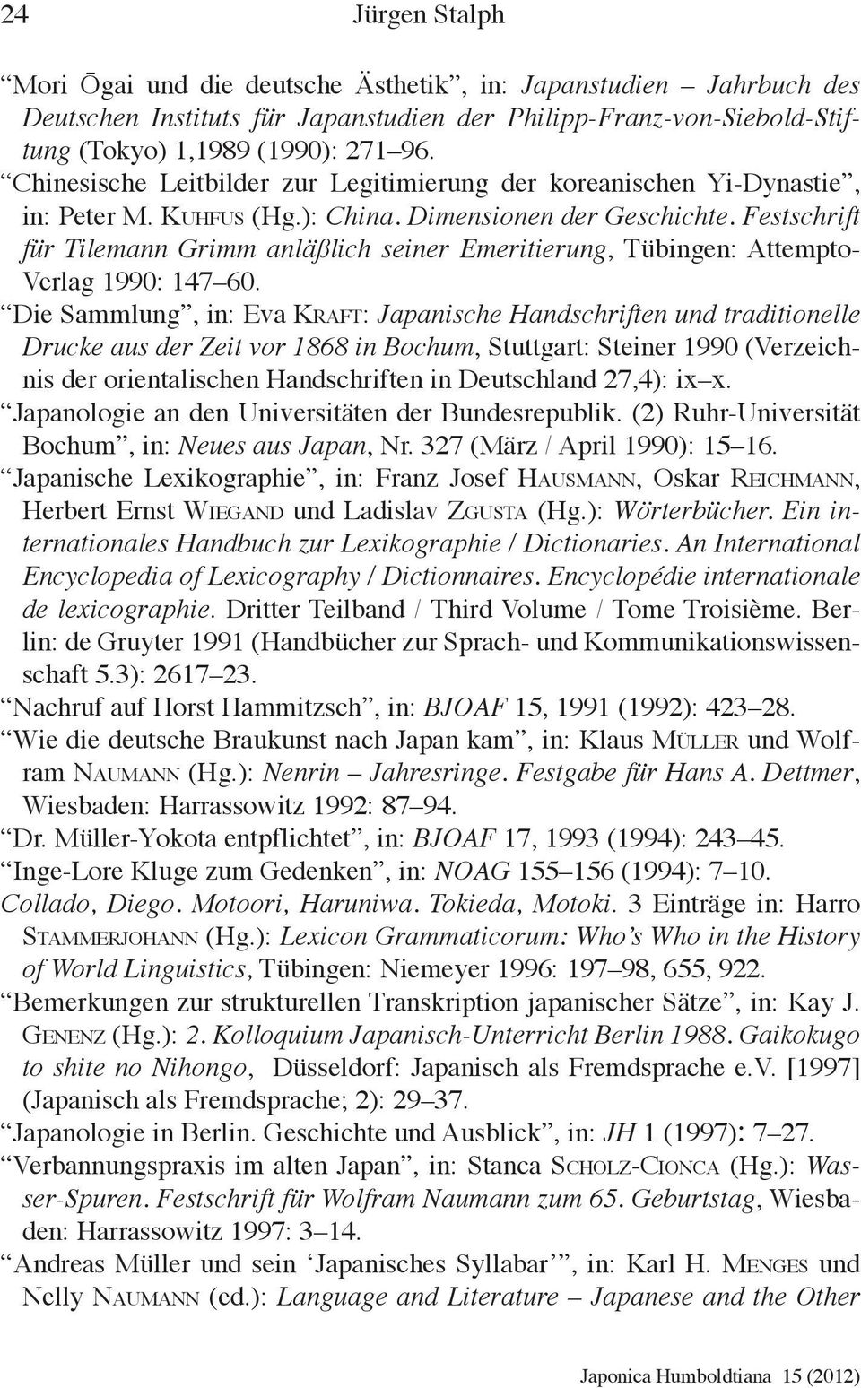 Festschrift für Tilemann Grimm anläßlich seiner Emeritierung, Tübingen: Attempto- Verlag 1990: 147 60.