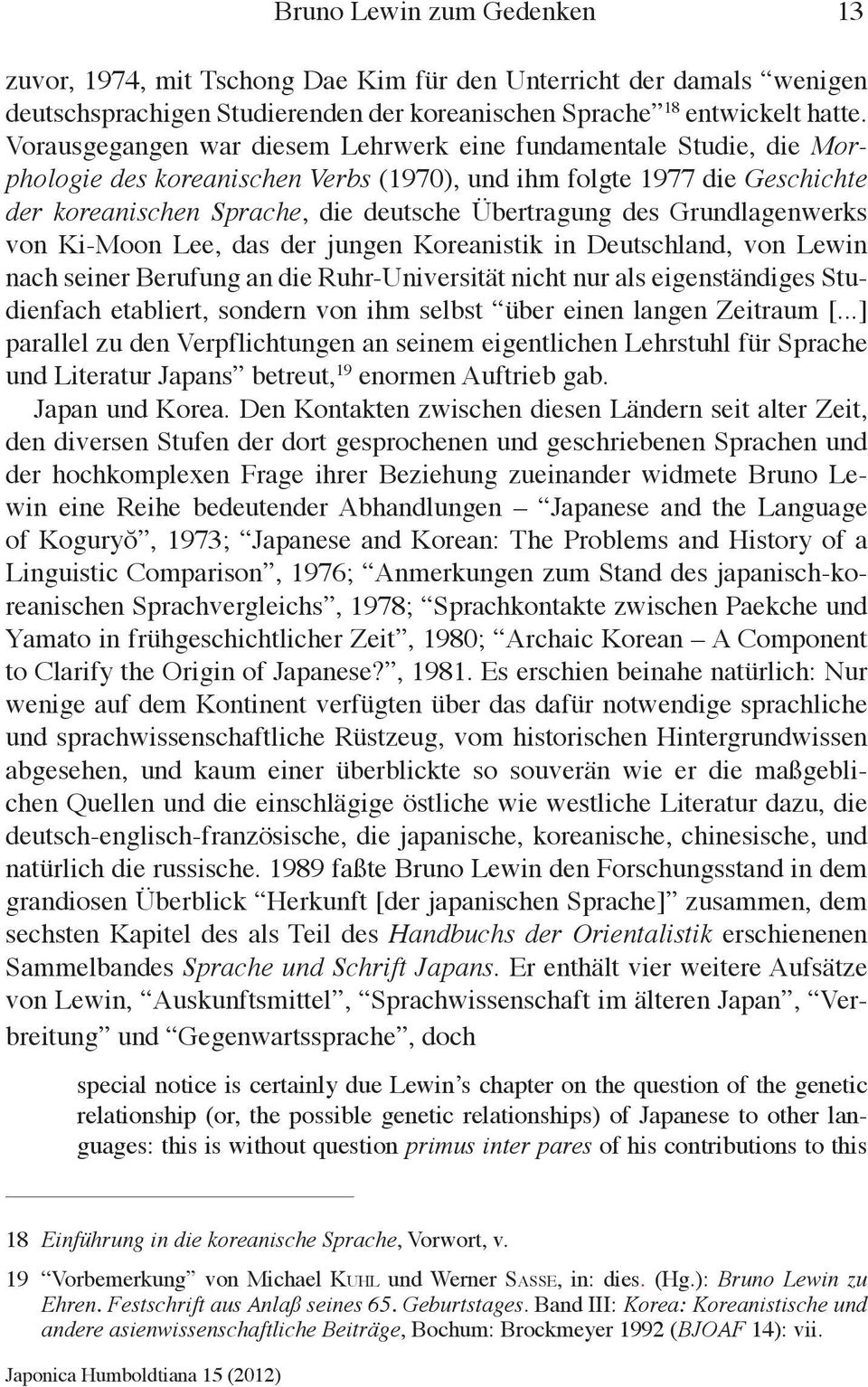 Grundlagenwerks von Ki-Moon Lee, das der jungen Koreanistik in Deutschland, von Lewin nach seiner Berufung an die Ruhr-Universität nicht nur als eigenständiges Studienfach etabliert, sondern von ihm