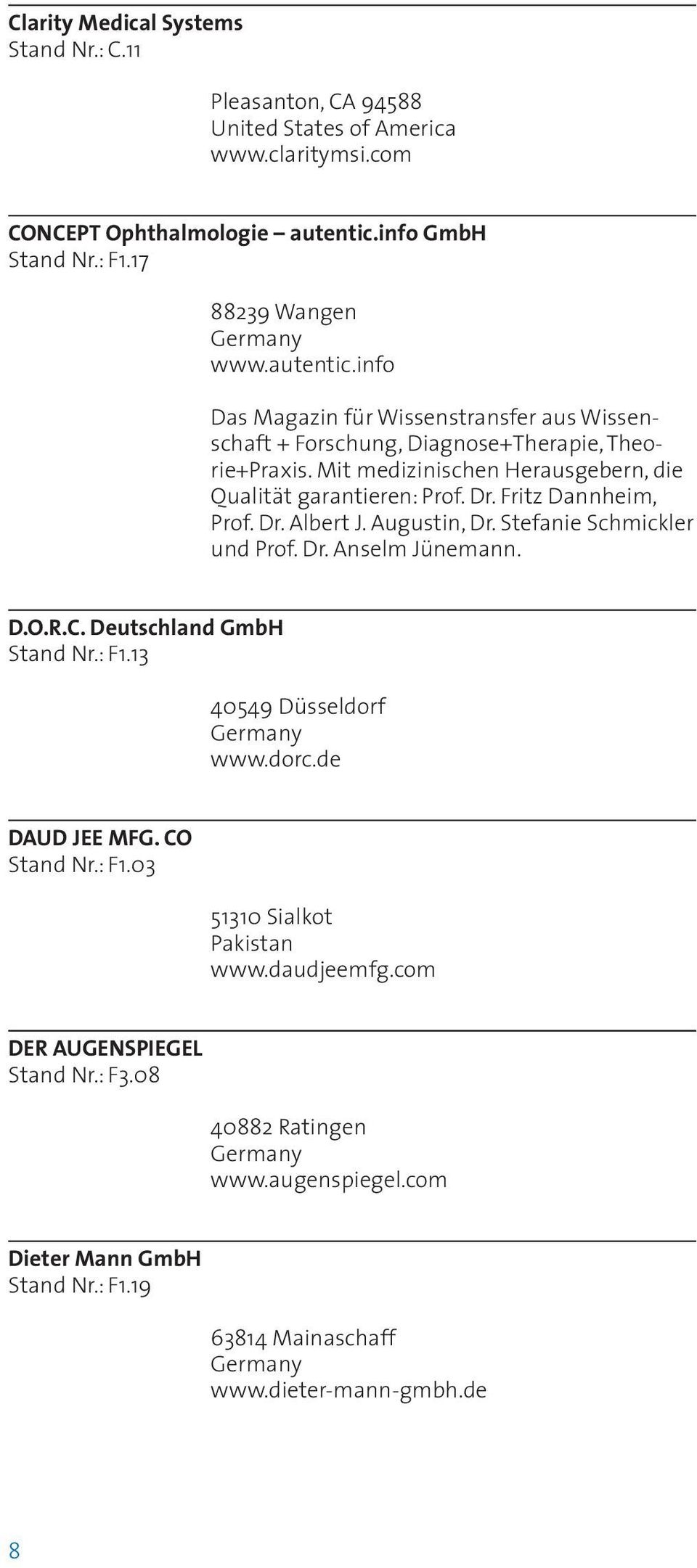 Fritz Dannheim, Prof. Dr. Albert J. Augustin, Dr. Stefanie Schmickler und Prof. Dr. Anselm Jünemann. D.O.R.C. Deutschland GmbH Stand Nr.: F1.13 40549 Düsseldorf www.dorc.de DAUD JEE MFG.
