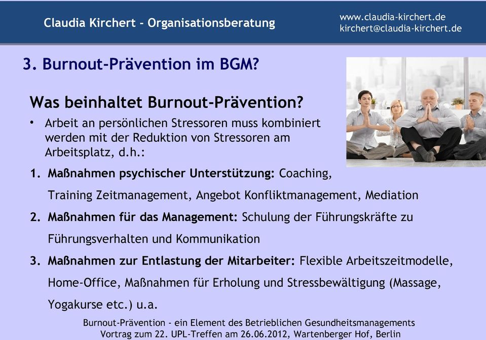 Maßnahmen psychischer Unterstützung: Coaching, Training Zeitmanagement, Angebot Konfliktmanagement, Mediation 2.