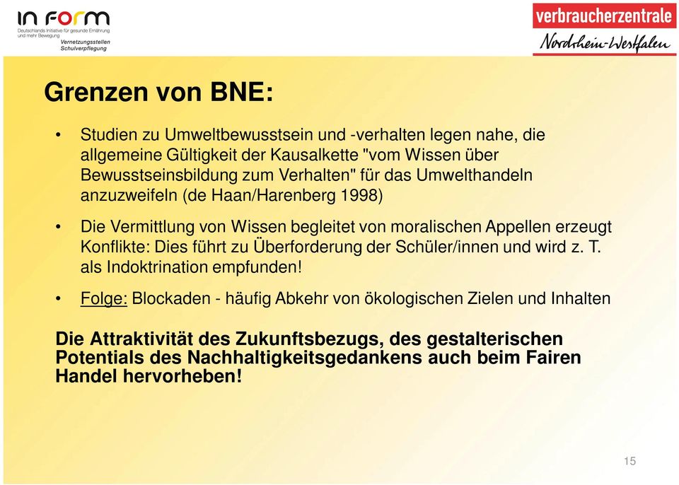 Konflikte: Dies führt zu Überforderung der Schüler/innen und wird z. T. als Indoktrination empfunden!