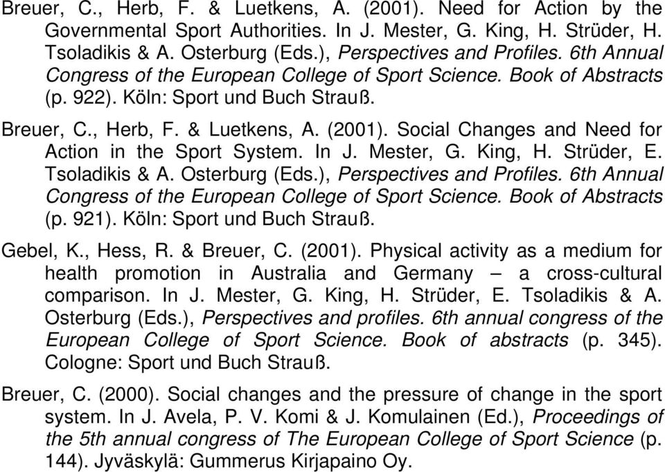 Social Changes and Need for Action in the Sport System. In J. Mester, G. King, H. Strüder, E. Tsoladikis & A. Osterburg (Eds.), Perspectives and Profiles.