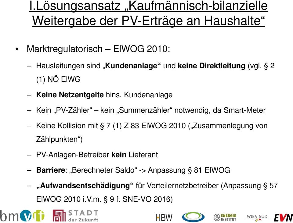 Kundenanlage Kein PV- kein Summenzähler notwendig, da Smart-Meter Keine Kollision mit 7 (1) Z 83 ElWOG 2010 ( Zusammenlegung von