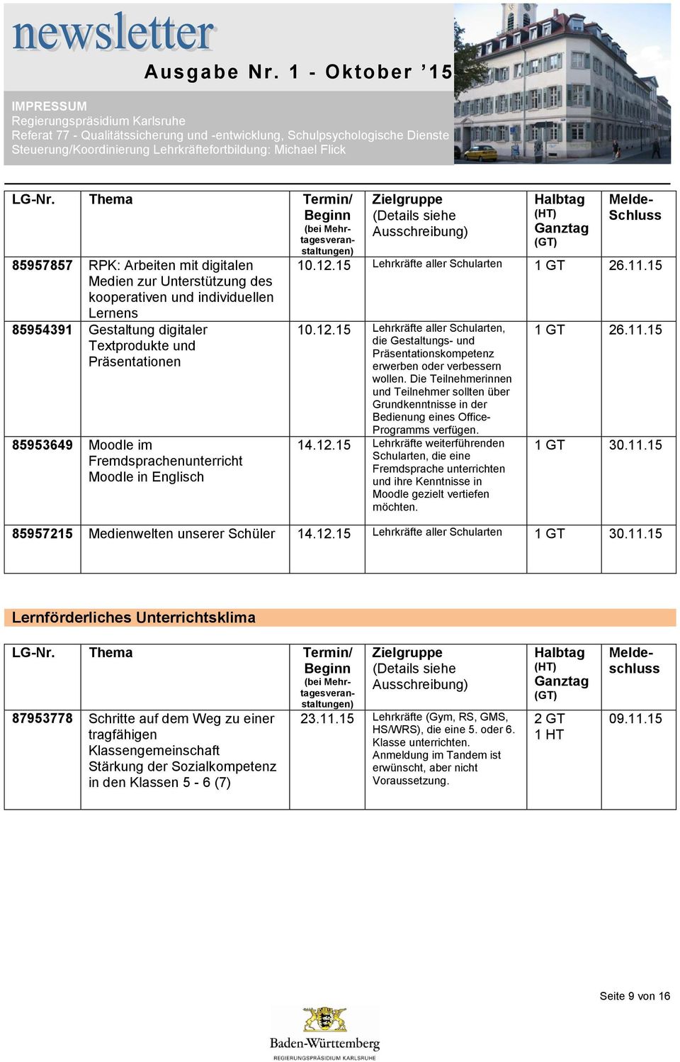 Die Teilnehmerinnen und Teilnehmer sollten über Grundkenntnisse in der Bedienung eines Office- Programms verfügen. 14.12.