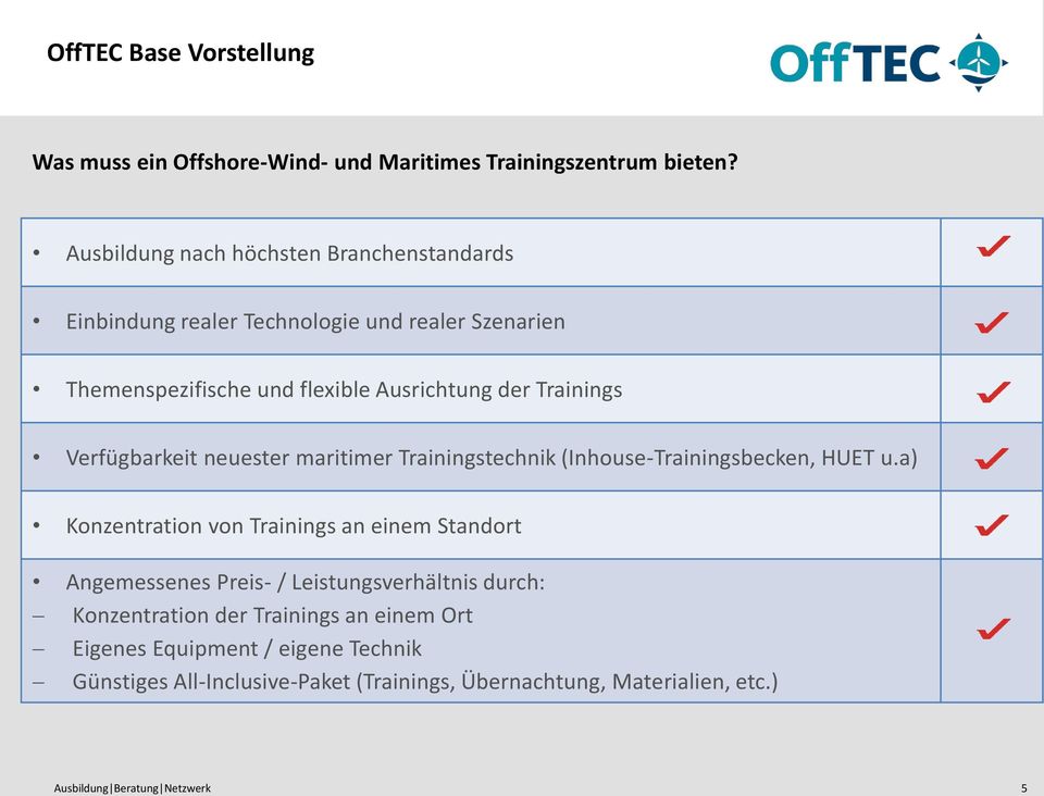 Trainings Verfügbarkeit neuester maritimer Trainingstechnik (Inhouse-Trainingsbecken, HUET u.
