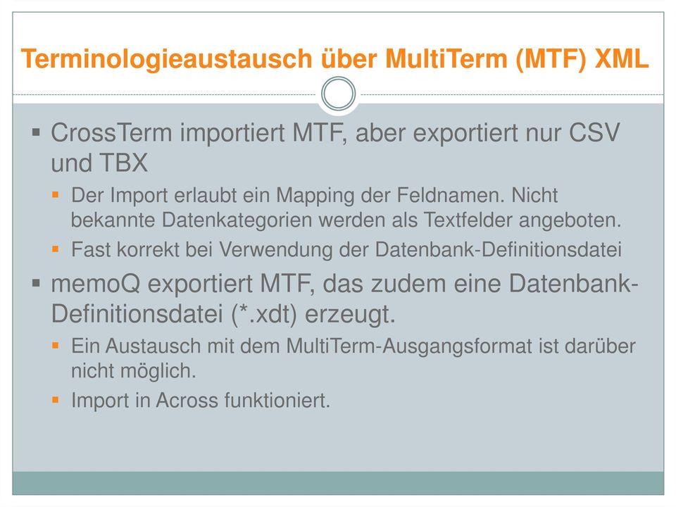 Fast korrekt bei Verwendung der Datenbank-Definitionsdatei memoq exportiert MTF, das zudem eine Datenbank-