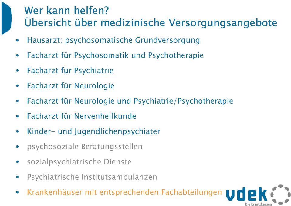 Psychosomatik und Psychotherapie Facharzt für Psychiatrie Facharzt für Neurologie Facharzt für Neurologie und