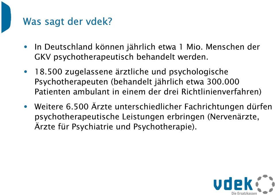 500 zugelassene ärztliche und psychologische Psychotherapeuten (behandelt jährlich etwa 300.