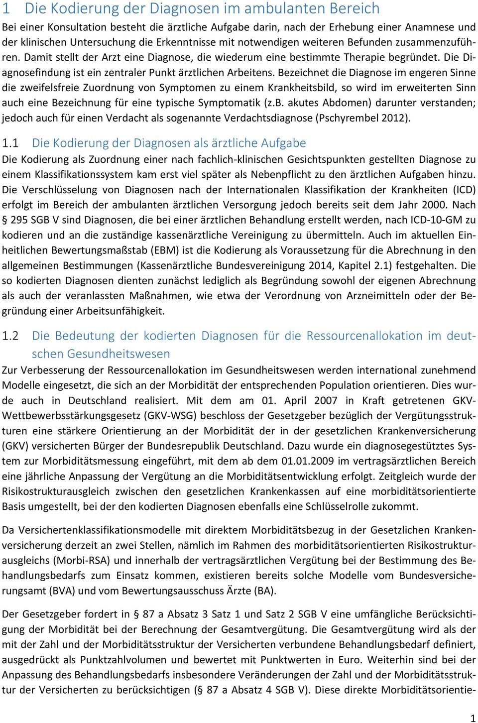 Bezeichnet die Diagnose im engeren Sinne die zweifelsfreie Zuordnung von Symptomen zu einem Krankheitsbi